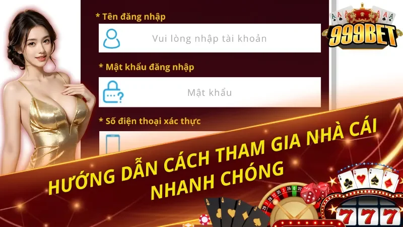 Hướng dẫn cách tham gia 999BET nhanh chóng